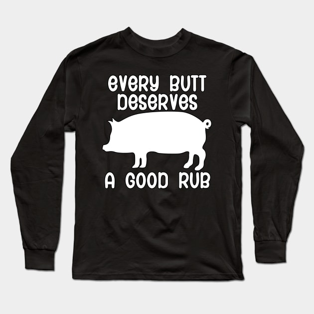 Every butt deserves a good rub Long Sleeve T-Shirt by maxcode